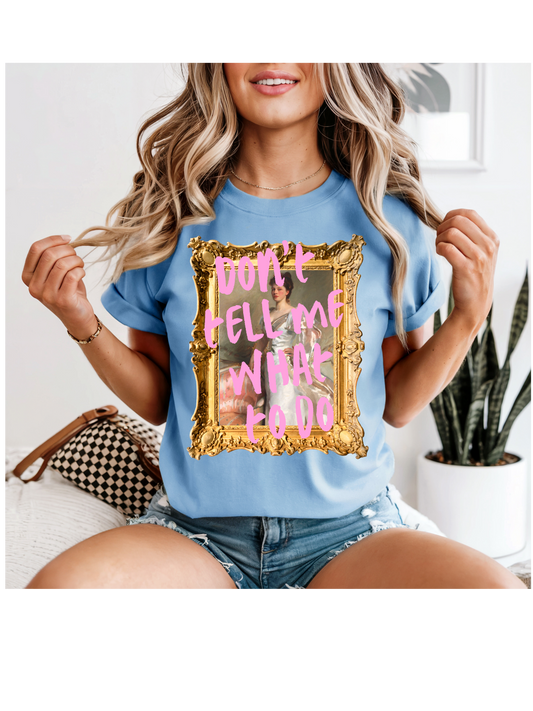 Don't Tell Me What To Do