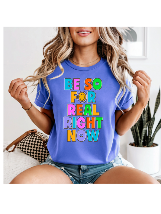 Be So For Real Right Now