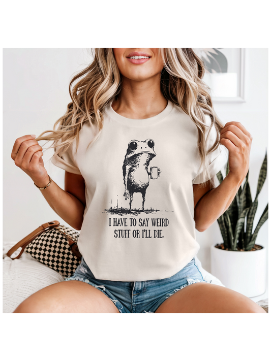 "I Have to Say Weird Stuff or I'll Die"